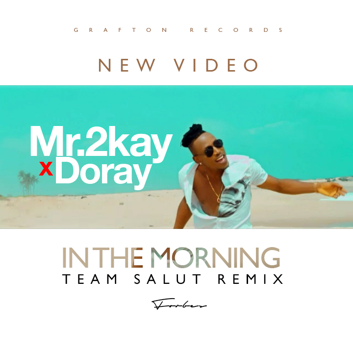 VIDEO + AUDIO | Mr 2kay – “In The Morning” ft. Doray