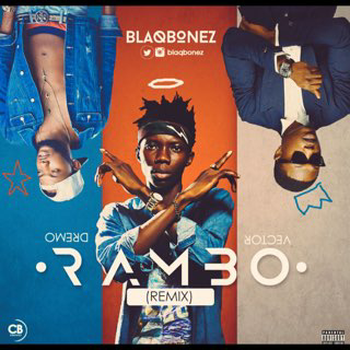 Blaqbonez ft Dremo & Vector – Rambo (Remix)