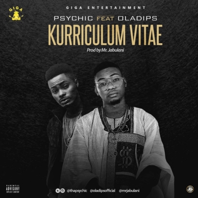 Psychic ft. Oladips – “Kurriculum Vitae” (Prod. Mr Jabulani)