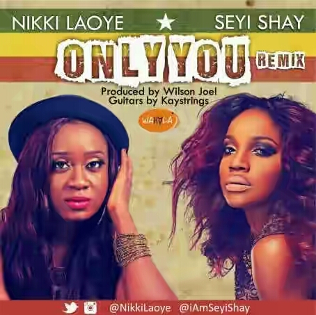 VIDEO + AUDIO | Nikki Laoye Ft. Seyi Shay – Only You (Remix)