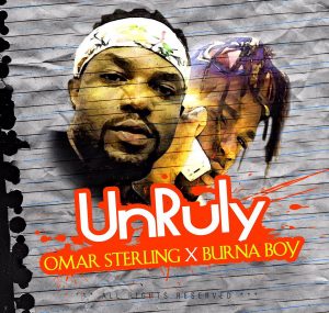 Omar Sterling – “Unruly” ft. Burna Boy (Prod. By KillBeatz)