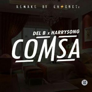 Download Instrumental: DeL B Ft Harrysong – Comsa (Remake By Eazibitz)