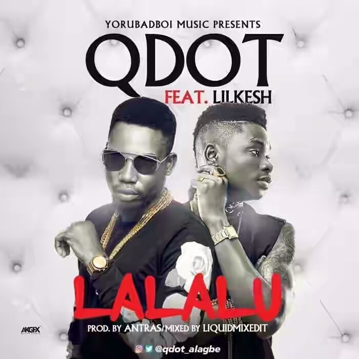 VIDEO + AUDIO | Qdot ft. Lil Kesh – Lalalu