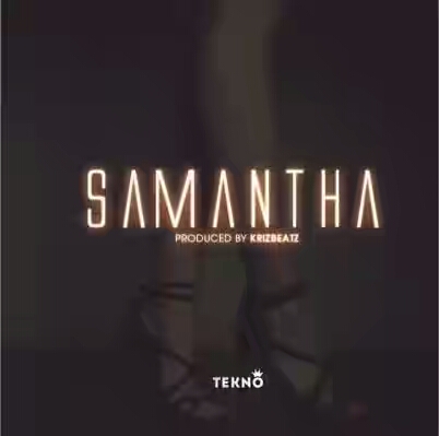 Tekno – Samantha (Prod. by Krizbeatz)