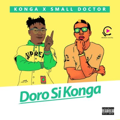 Konga Ft. Small Doctor – Doro Si Konga