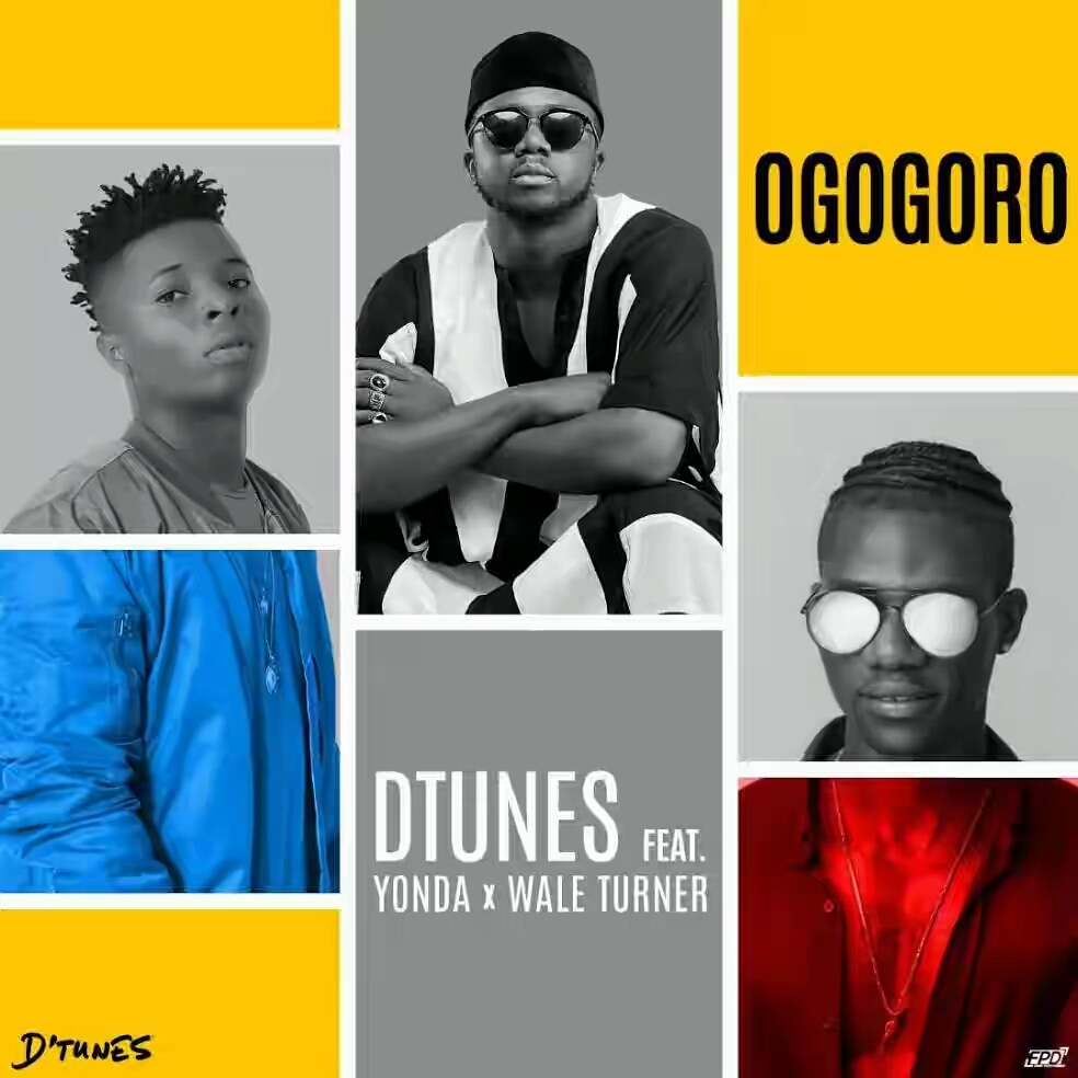 DTunes ft. Wale Turner x Yonda – Ogogoro