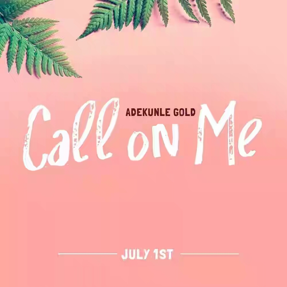 VIDEO + AUDIO | Adekunle Gold – Call on Me