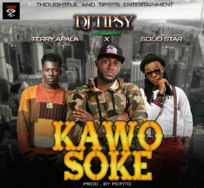 DOWNLOAD: DJ Tipsy – Kawo Soke ft. Terry Apala X Solid Star