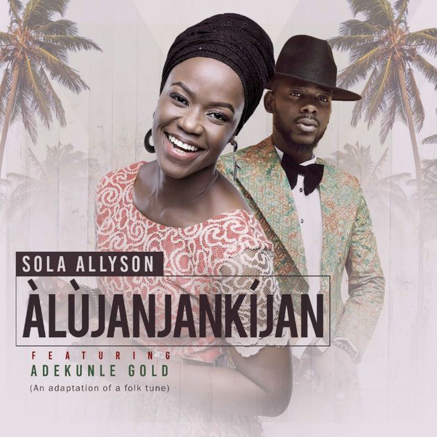 DOWNLOAD: Sola Allyson Feat. Adekunle Gold – Alujanjankijan (Official Version)