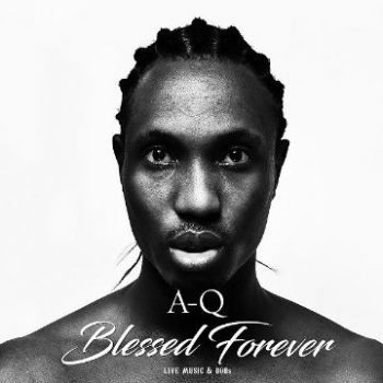 DOWNLOAD: A-Q – Blessed Forever