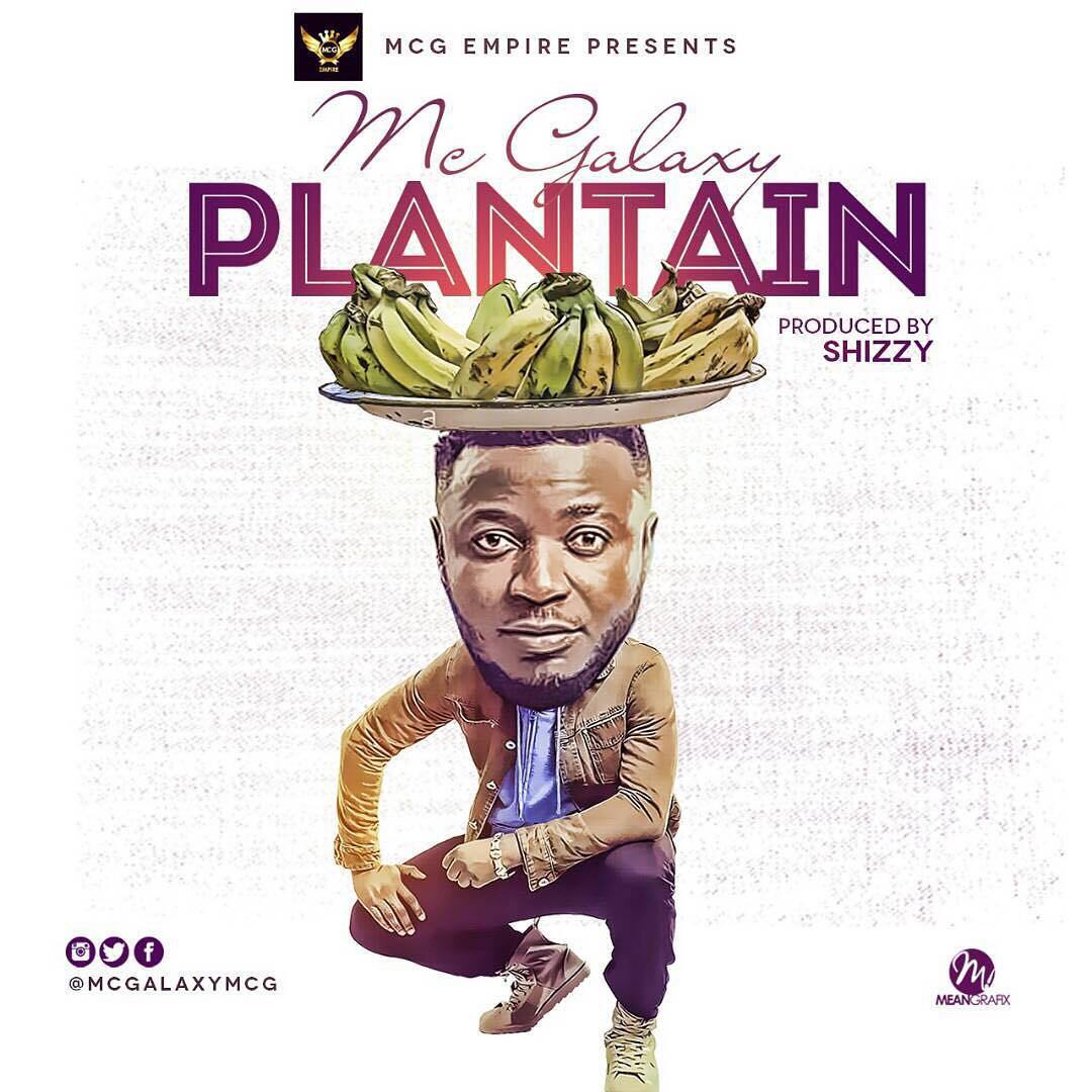 DOWNLOAD MP3: Mc Galaxy – Plantain
