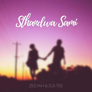 DOWNLOAD MP3: Zeeyah & DJ Just Tee – Sthandwa Sami