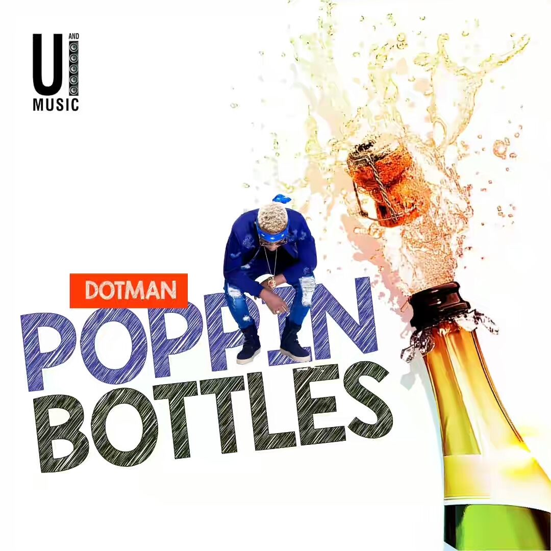 VIDEO: Dotman – Poppin Bottles