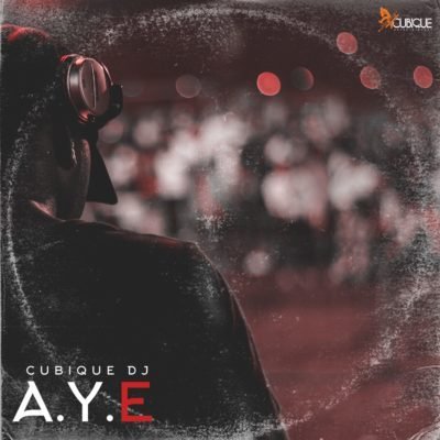 DOWNLOAD MP3: Cubique DJ – Aye
