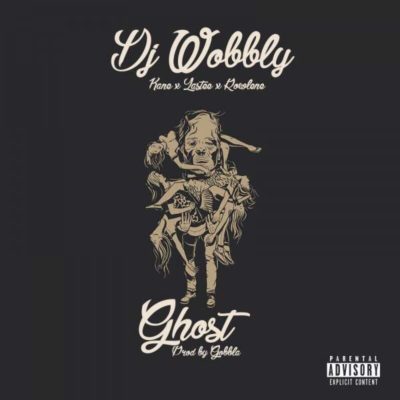 DOWNLOAD MP3: DJ Wobbly – Ghost ft. Rowlene, Lastee & Kane