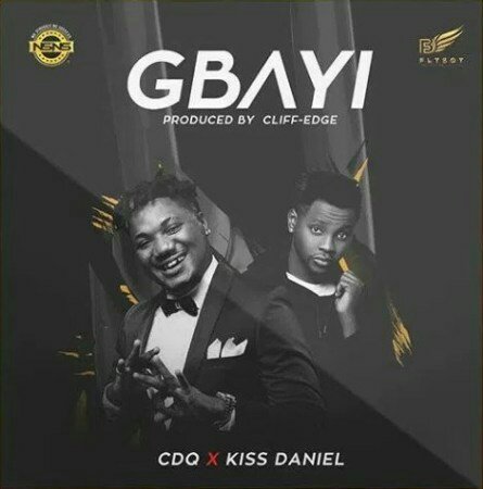 CDQ Ft. Kiss Daniel – Gbayi