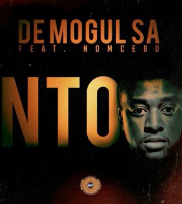 De Mogul SA – Nto ft. Nomcebo