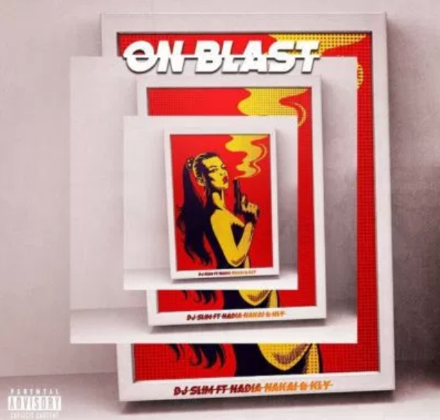DJ Slim – On Blast ft. Nadia Nakai & KLY