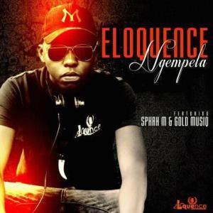 DOWNLOAD MP3: Eloquence – Ngempela Ft. Sphah M & Gold Musiq