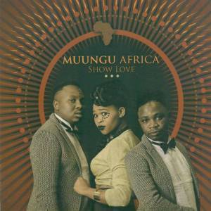 DOWNLOAD ALBUM: Muungu Africa – Show Love
