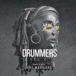 DOWNLOAD MP3: Afro Warriors – Drummers Vol.2 Mix