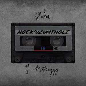 DOWNLOAD MP3: Stakev – Ngek’uzumthole Ft. Misstwaggy