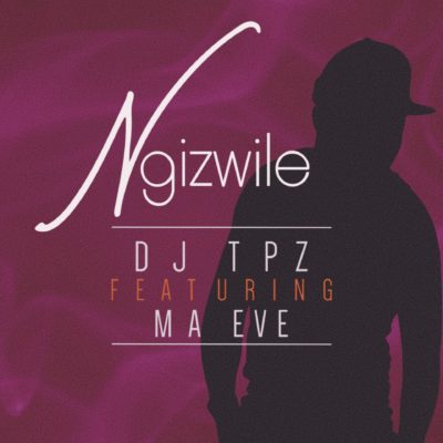 MP3: DJ Tpz – Ngizwile ft. Ma Eve