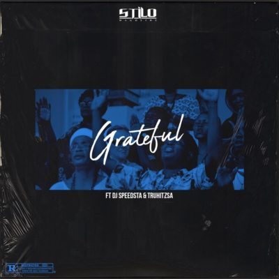 MUSIC | Stilo Magolide – Grateful ft. DJ Speedsta & Tru Hitz