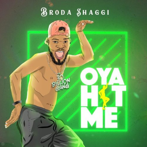 MUSIC | Broda Shaggi – Oya Hit Me