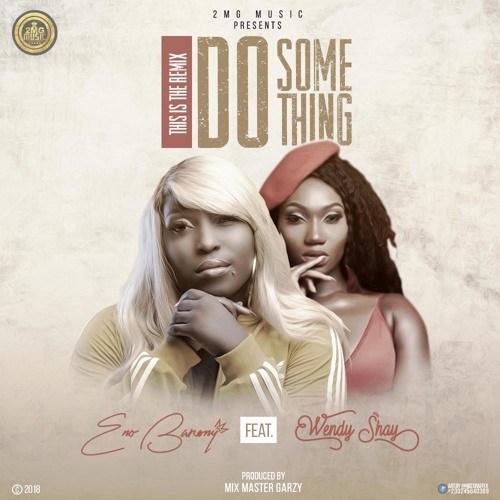 MUSIC | Eno Barony ft. Wendy Shay – Do Something (Remix)