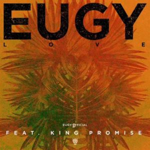 MUSIC | Eugy Ft. King Promise – L.O.V.E