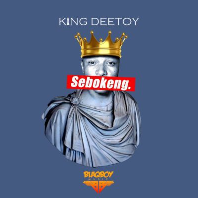 MUSIC | King Deetoy – Sebokeng