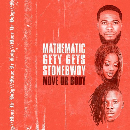 MUSIC | Stonebwoy x DJ Mathematic x DJ Gety Gets – Move Ur Body