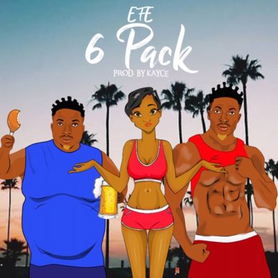 MUSIC | Efe – 6pack