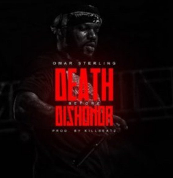 MUSIC | Omar Sterling – Death Before Dishonor