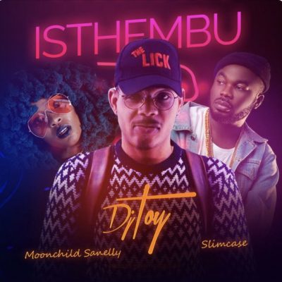 DOWNLOAD: DJ Toy ft. Moonchild Sanelly & Slimcase – Isthembu MP3