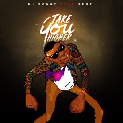 DOWNLOAD MP3: DJ Bongz – Take You Higher ft. Sphe