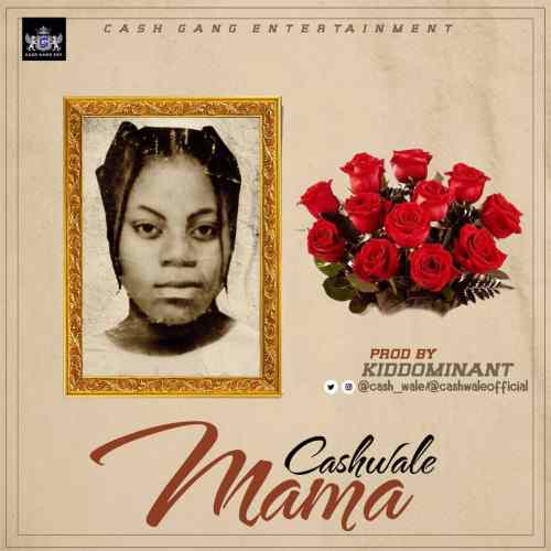 MUSIC | Cashwale – Mama (prod. Kiddominant)