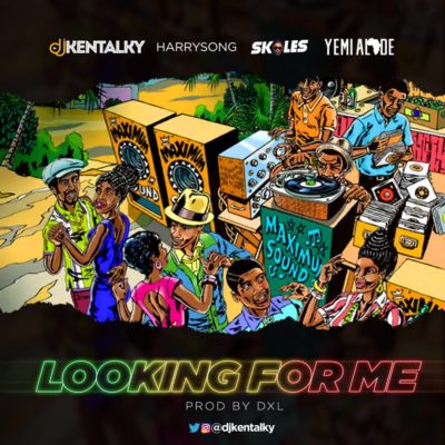 MUSIC | DJ Kentalky – Looking For Me ft. Harrysong , Skales & Yemi Alade