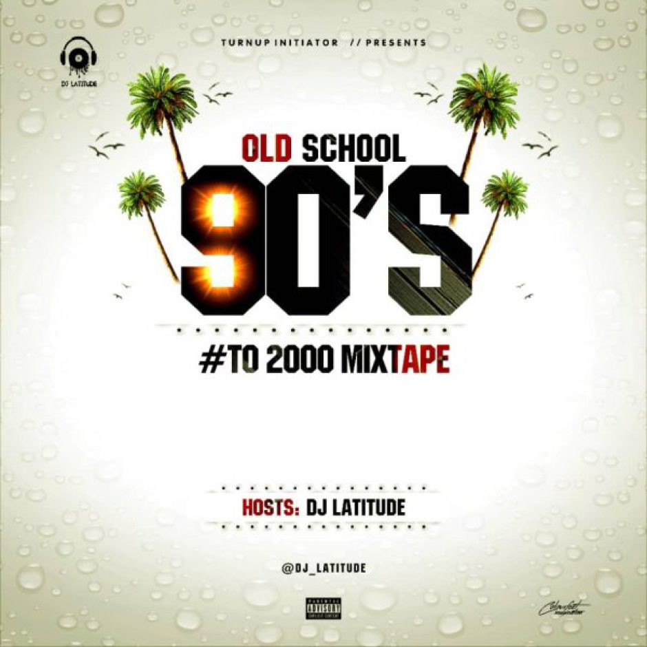 Download Mixtape: DJ Latitude – Old School 90’s to 2000 Mixtape