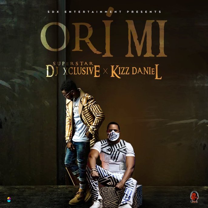 DOWNLOAD: DJ Xclusive ft. Kizz Daniel – Ori Mi MP3