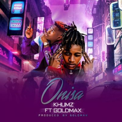 DOWNLOAD MP3: Khumz – Onisa ft. Goldmax (Distruction Boyz)