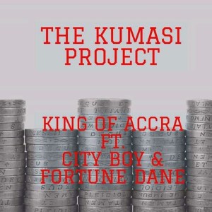 DOWNLOAD MP3: King Of Accra – The Kumasi Project Ft. Fortune Dane x City Boy