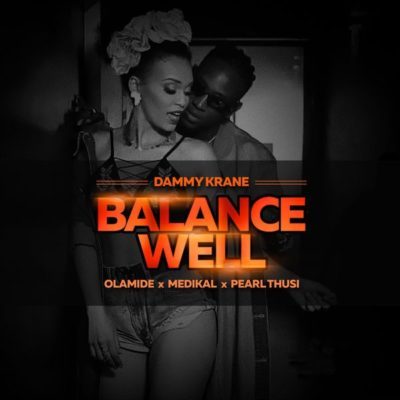 DOWNLOAD: Dammy Krane – BalanceWell ft. Pearl Thusi, Olamide, Medikal (mp3)