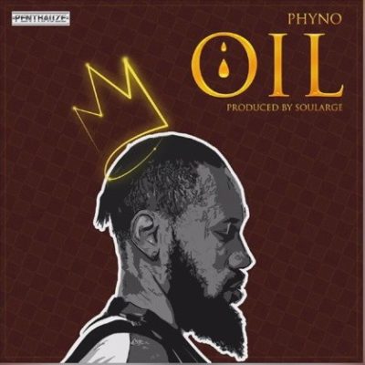 LYRICS: Phyno – OIL