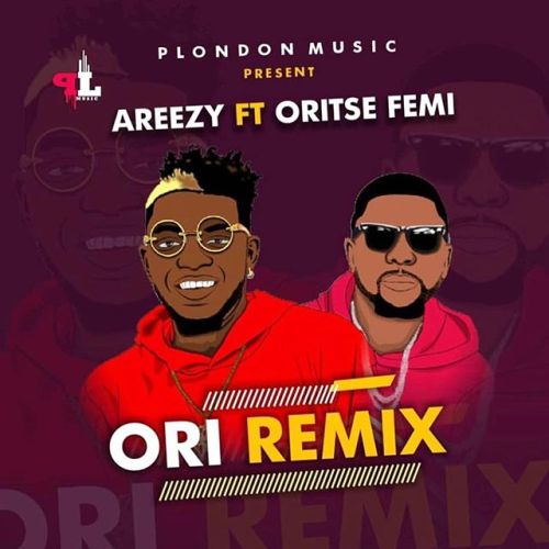 DOWNLOAD: Areezy ft. Oriste Femi – Ori (Remix) MP3