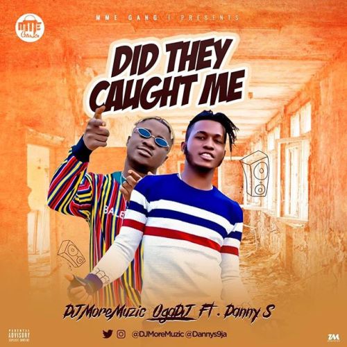 DOWNLOAD: DJ MoreMuzic X Danny S – Did They Caught Me MP3