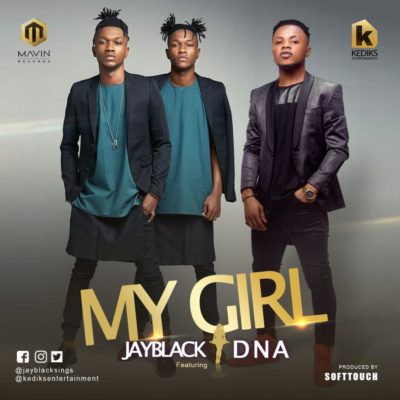 DOWNLOAD: Jayblack – My Girl ft. DNA (mp3)