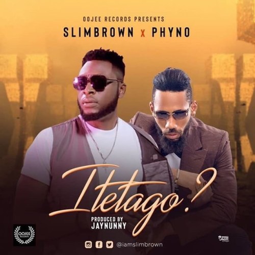 DOWNLOAD: Slim Brown X Phyno – Itetago MP3