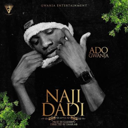 DOWNLOAD Ado Gwanja – Naji Dadi MP3